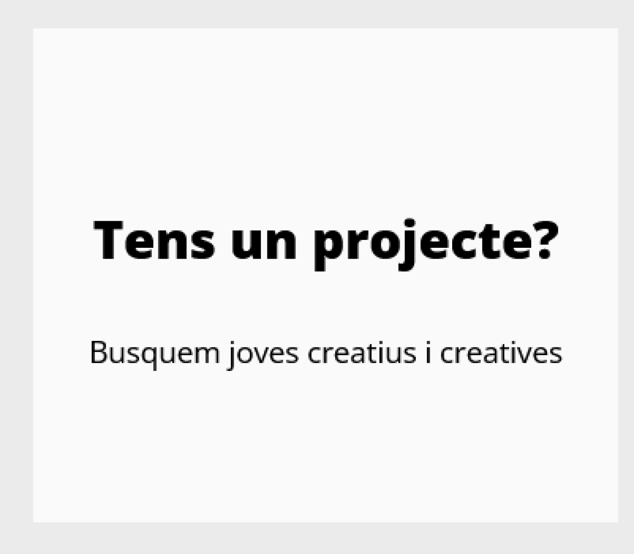 tens un projecte, inscripcions a: https://www.dipta.cat/eac/eac/tensunprojecte